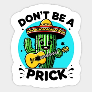 Dont be a Prick - Cactus Sticker